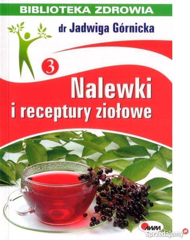 Nalewki i receptury ziołowe Jadwiga Górnicka Warszawa sprzedam