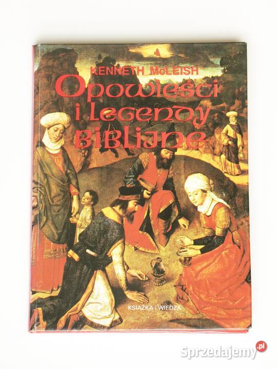 Opowieści i legendy biblijne Keneth McLeish Kraków