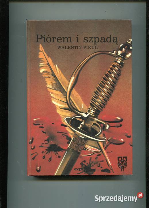 Piórem i szpadą Walentin Pikul Szczecin sprzedam