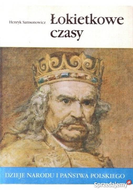 Łokietkowe czasy Henryk Samsonowicz Proza i poezja Ostrów sprzedam