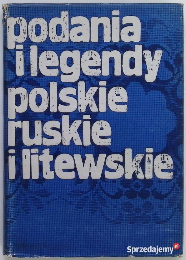 Podania i legendy polskie ruskie i litewskiego Świdnica