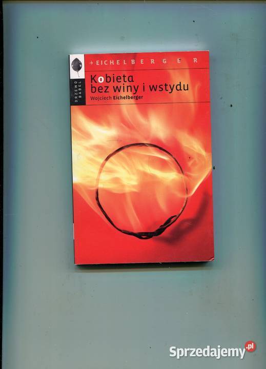 Kobieta bez winy i wstydu Wojciech Eichelberger Szczecin