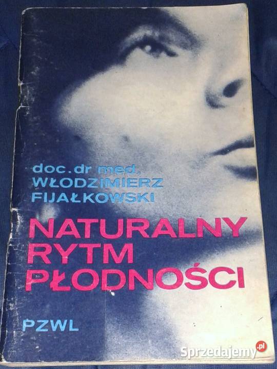 Naturalny rytm płodności Włodzimierz Fijałkowski Rok wydania 1976 Chełm