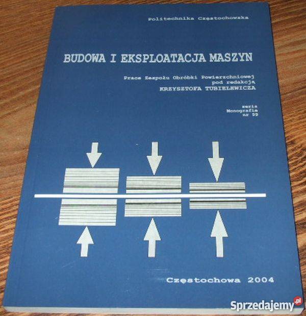 BUDOWA I EKSPLOATACJA MASZYN TUBIELEWICZ K Rok wydania 2004 Radom