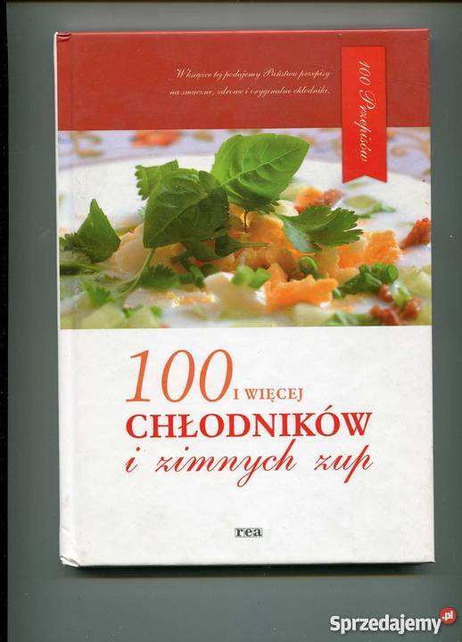 100 i więcej chłodników i zimnych zup Rok wydania 2007 Szczecin