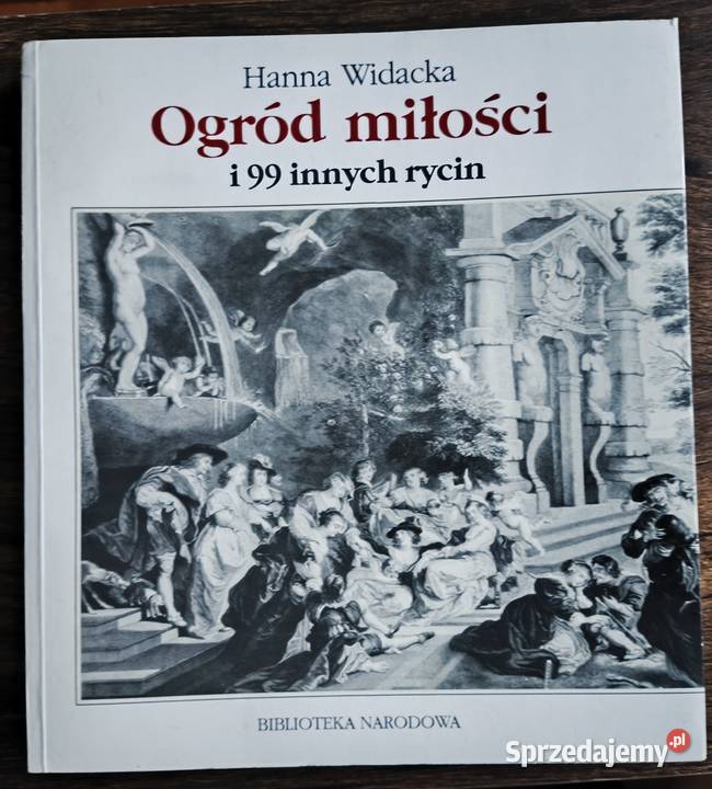 Ogród miłości i 99 innych rycin Hanna Widacka ISBN 8370091792 mazowieckie Warszawa