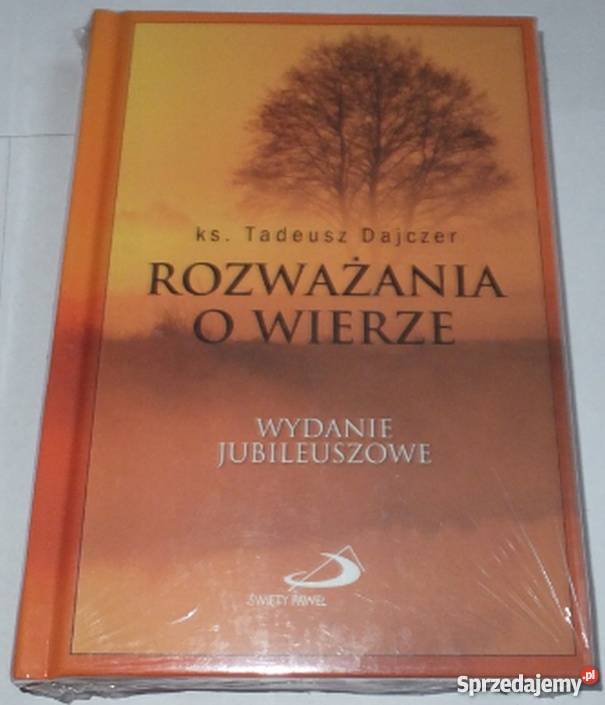 ROZWAZANIA O WIERZE WYDANIE JUBILEUSZOWE DEJCZER Rok wydania 2010