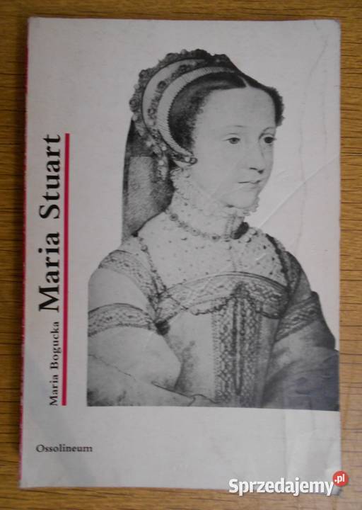Maria Bogucka Maria Stuart Proza i poezja lubelskie Parczew