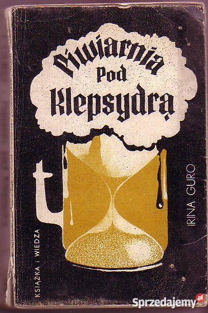 5575 PIWIARNIA POD KLEPSYDRĄ IRINA GURO Czyrna sprzedam