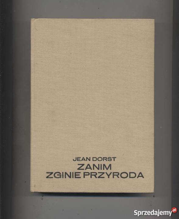 Dorst J Zanim zginie przyroda Szczecin sprzedam