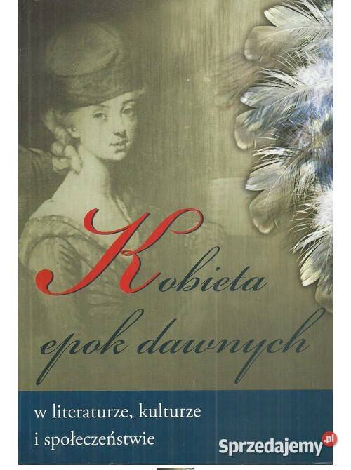 Kobieta epok dawnych w literaturze kulturze i