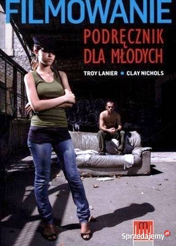 Filmowanie podręcznik młodych Lanier Troy warmińsko-mazurskie Kętrzyn