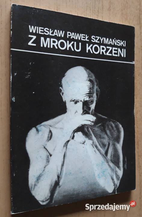 Z mroku korzeni Wiesław Paweł Szymański Suwałki