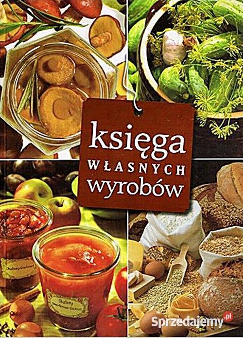 KSIĘGA WŁASNYCH WYROBÓW praca zbiorowa wyd śląskie Chorzów