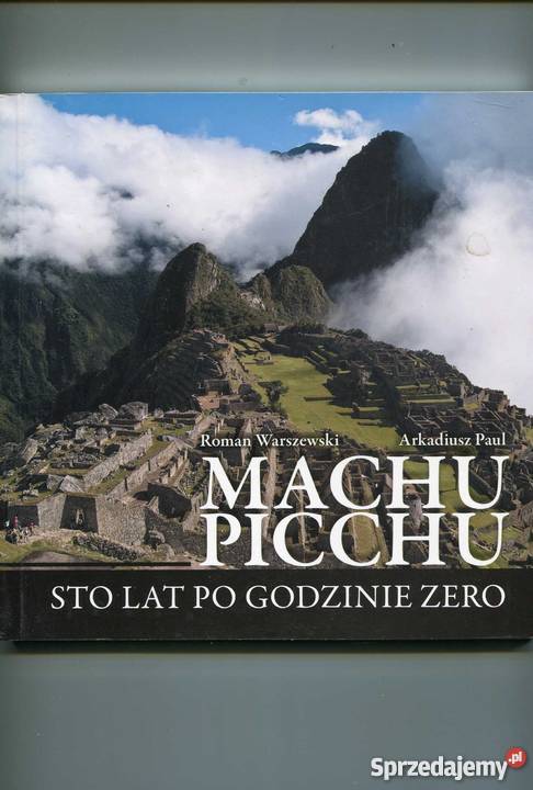 Machu Picchu Sto lat godzinie zero Szczecin