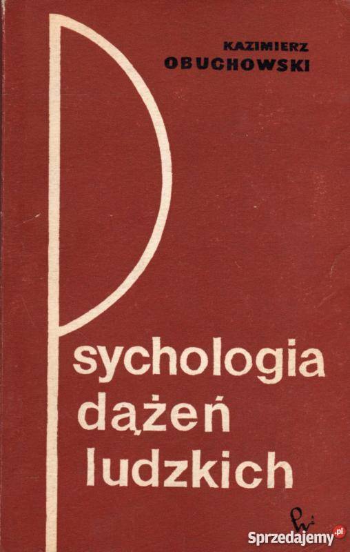PSYCHOLOGIA DĄŻEŃ LUDZKICH OBUCHOWSKI KAZIMIERZ Książki naukowe i popularnonaukowe Białystok sprzedam
