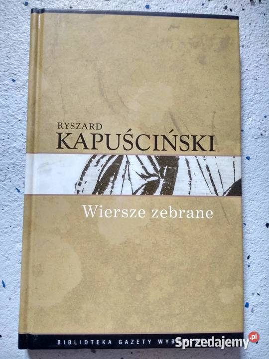 Wiersze zebrane Kapuściński Antykwariat Warszawa sprzedam