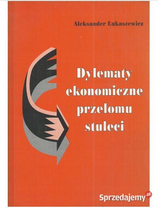 Dylematy ekonomiczne przełomu stuleci Łódź