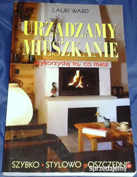 Urządzamy mieszkanie wykorzystaj to co masz Rok wydania 2004 Chełm