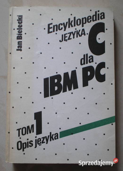 Encyklopedia języka C IBM PC tom 1 Jan Bielecki Rok wydania 1989 Kraków