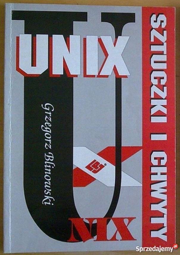 UNIX SZTUCZKI I CHWYTY BLINOWSKI GRZEGORZ Rok wydania 1993 Katowice