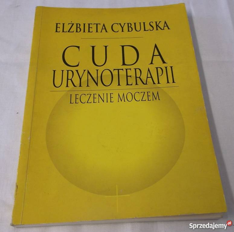 CUDA URYNOTERAPII LECZENIE MOCZEM Cybulska fa medycyna, nauki medyczne Goleniów