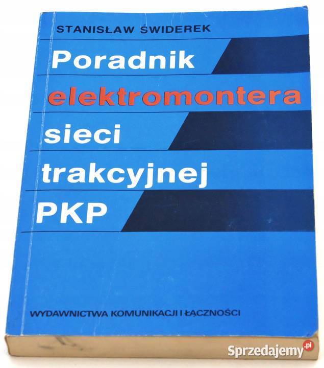 Poradnik Elektromontera Sieci Trakcyjnej PKP Świdnica sprzedam