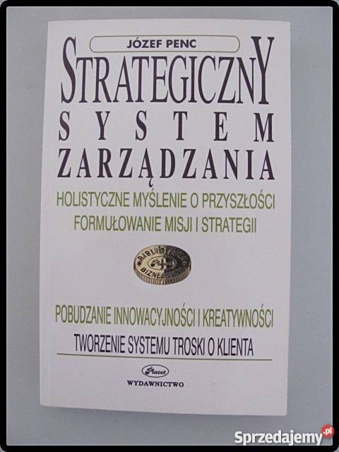 Strategiczny System Zarządzania Penc Józef Książki naukowe i popularnonaukowe Płock