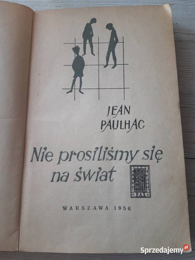 Nie prosiliśmy się na świat Jean Paulhac PAX Bielsko-Biała