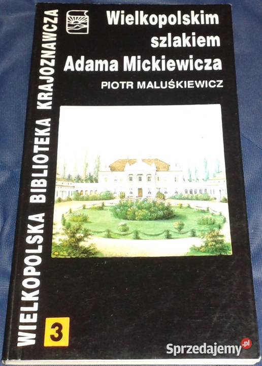 Wielkopolskim szlakiem Adama Mickiewicza Piotr lubelskie Chełm