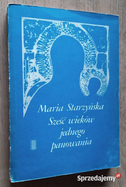 Sześć wieków jednego panowania – Maria Starzyńska