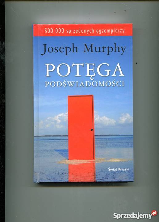 Potęga podświadomości Joseph Murphy Rok wydania 2007 Szczecin