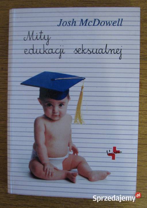 Josh McDowell Mity edukacji seksualnej Parczew sprzedam