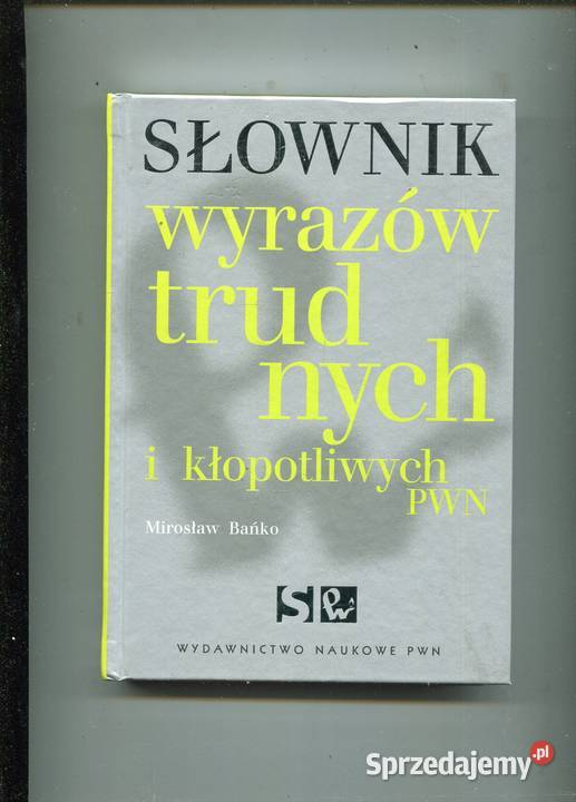 Słownik Wyrazów Trudnych I Kłopotliwych - Bańko Szczecin - Sprzedajemy.pl