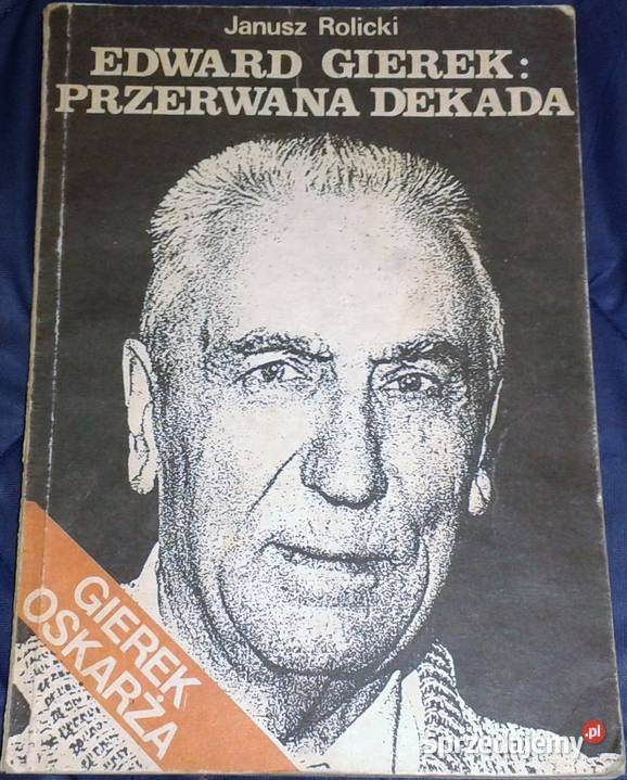 Edward Gierek Przerwana dekada Janusz Rolicki Chełm