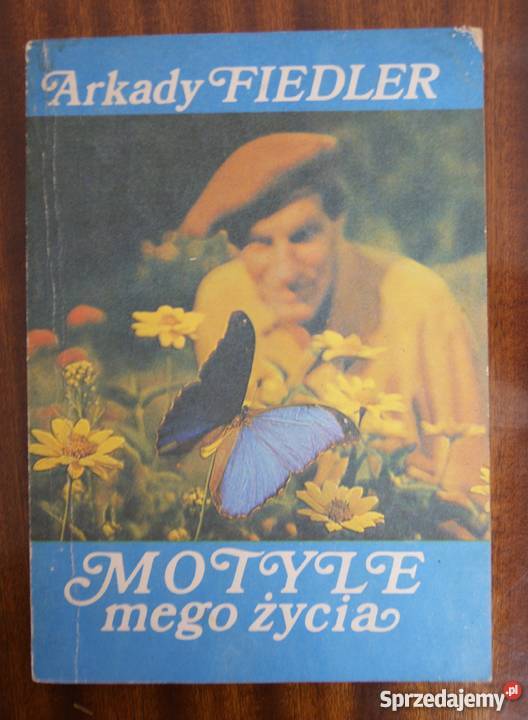 Arkady Fiedler Motyle mego życia Rok wydania 1983 Parczew sprzedam