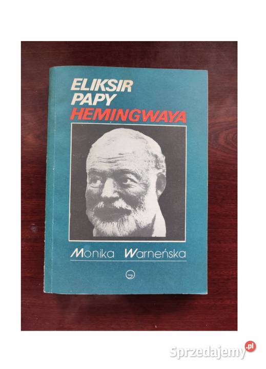 Monika Warneńska Eliksir Papy Hemingwaya Kielce