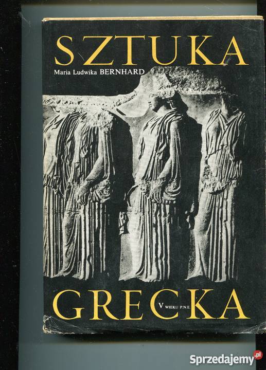 Sztuka grecka V wieku pne MLBernhard Rok wydania 1970 Szczecin sprzedam