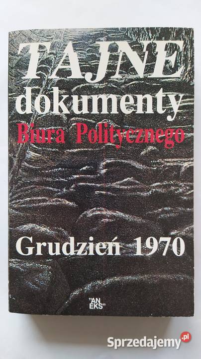 Tajne dokumenty Biura Politycznego Grudzień 1970 Poznań sprzedam