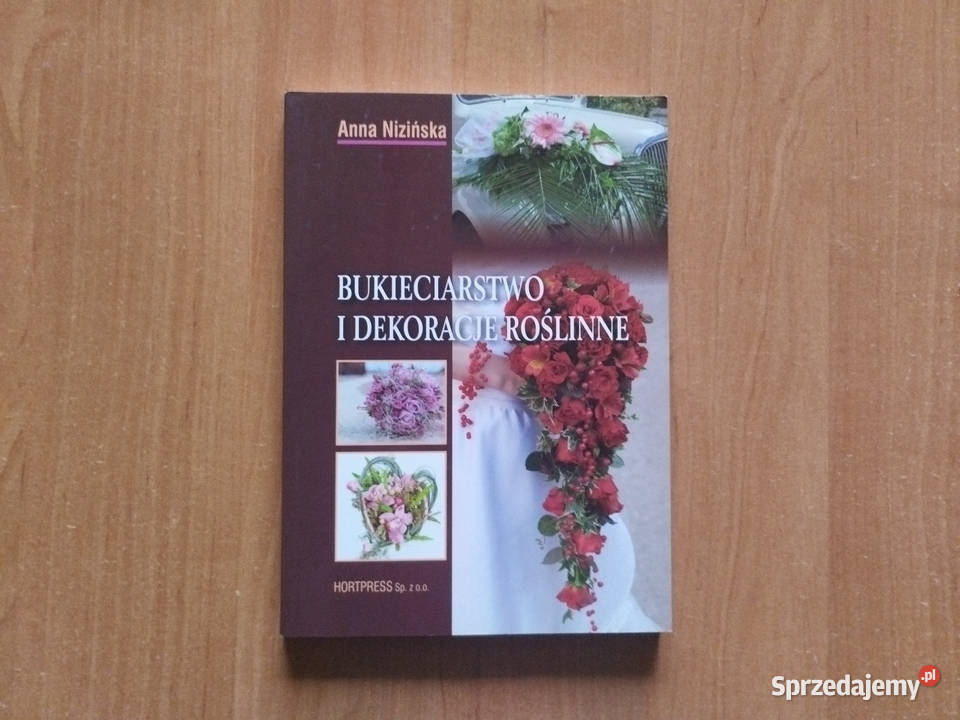 Książka Bukieciarstwo i dekoracje roślinne Rok wydania 2004 Katowice