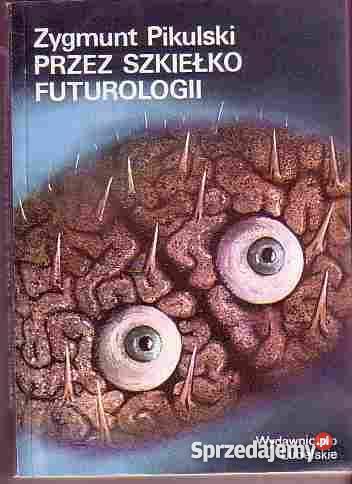 5081 SZKIEŁKO FUTUROLOGII ZYGMUNT PIKULSKI sprzedam
