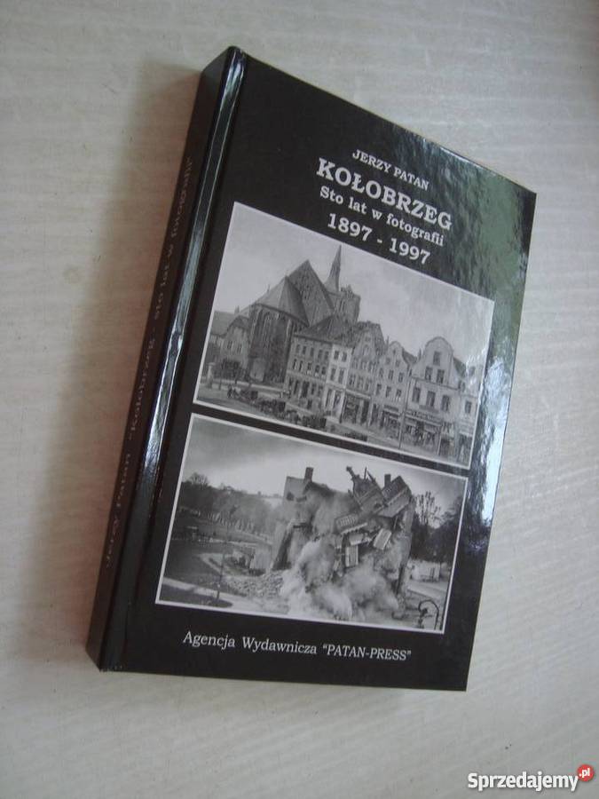 Kołobrzeg 100 lat w fotografii 18971997 Koszalin