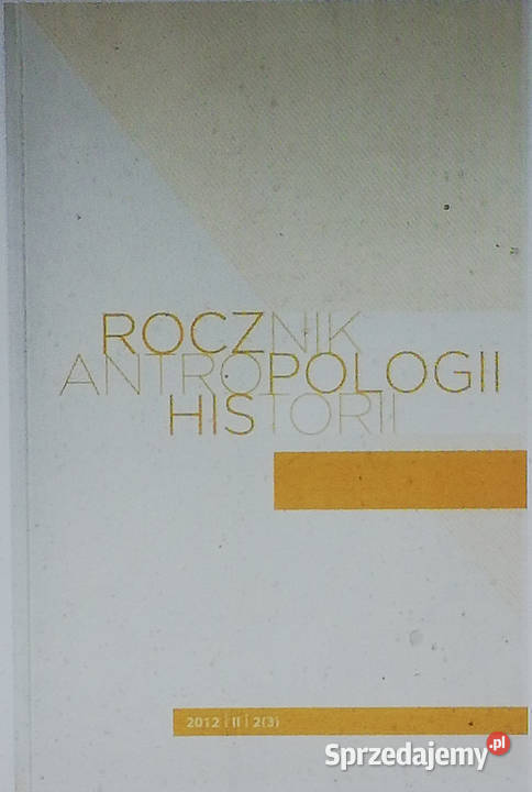 Rocznik Antropologii Historii 2012 2 3 łódzkie Łódź
