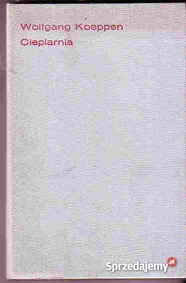 4676 CIEPLARNIA WOLFGANG KOEPPEN literatura piękna - proza zagraniczna Czyrna