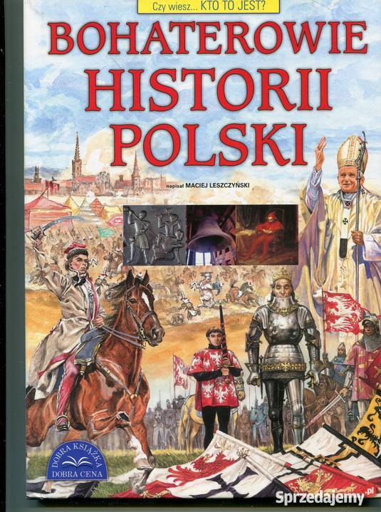 Bohaterowie historii Polski Rok wydania 2006 Szczecin