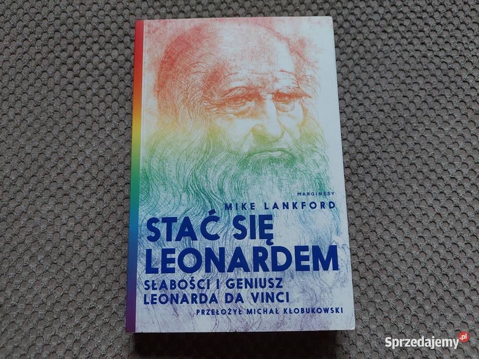 Stać się Leonardem Słabości i geniusz Leonarda Kraków
