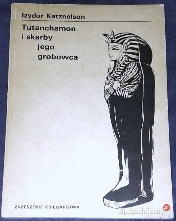 Tutanchamon i skarby jego grobowca Izydor Chełm