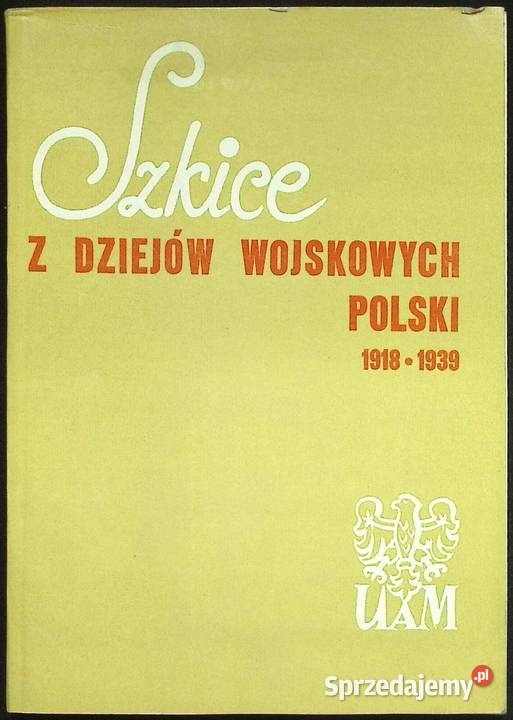Szkice z dziejów wojskowych polski 19181939 Książki naukowe i popularnonaukowe Otwock sprzedam