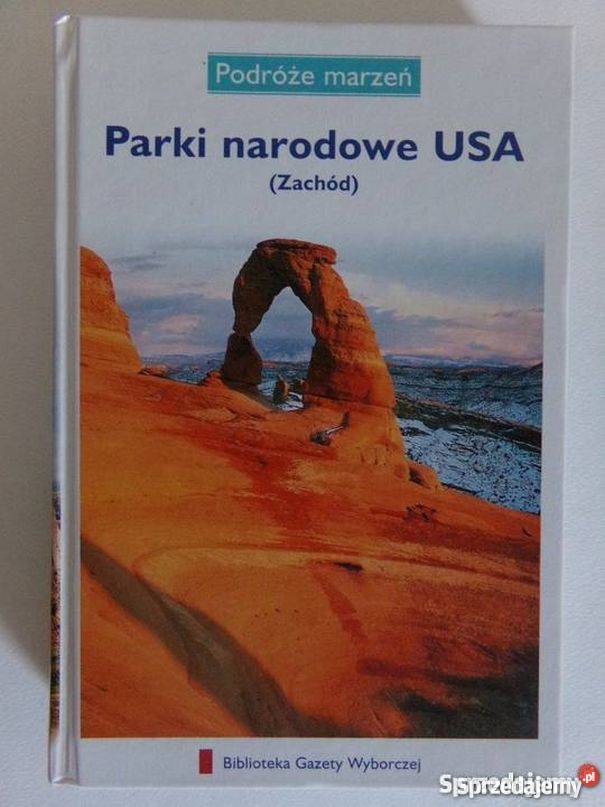 USA PARKI NARODOWE ZACHÓD PODRÓŻE MARZEŃ Rok wydania 2007 Sopot