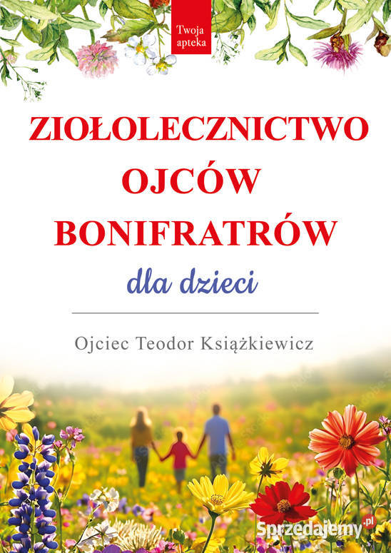 Ziołolecznictwo Ojców Bonifratrów dzieci Autor o Łódź